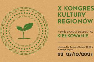 Kiełkowanie Kulturalnych Idei: X Kongres Kultury Regionów w Nowym Sączu.