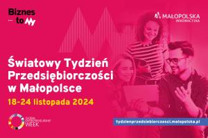 Światowy Tydzień Przedsiębiorczości w Małopolsce 18-24 listopada 2024 r. 