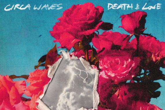 Circa Waves - Death & Love Pt.1