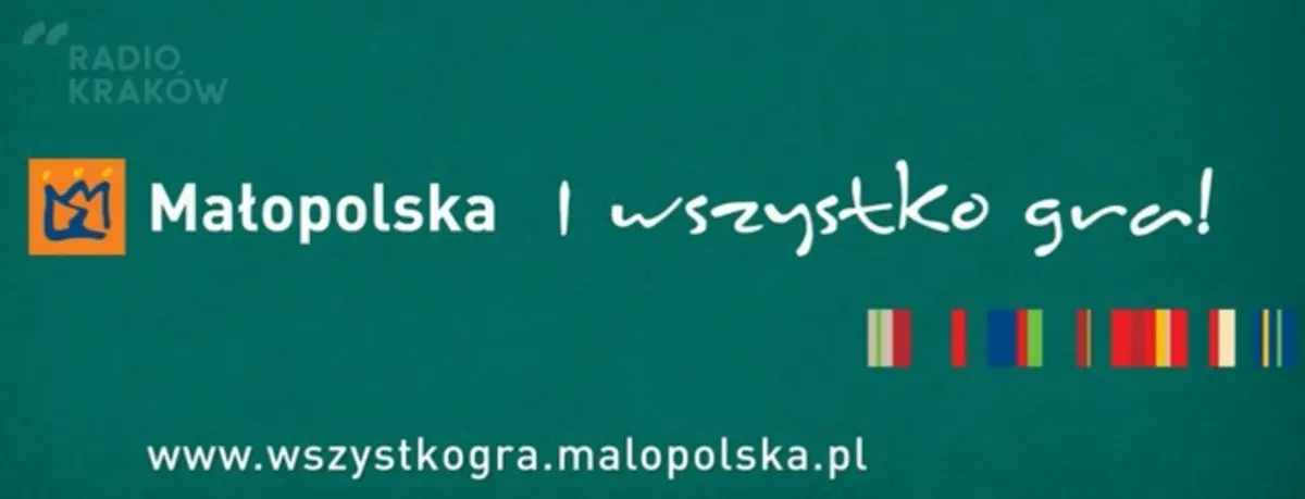 "Małopolska. I wszystko gra!"