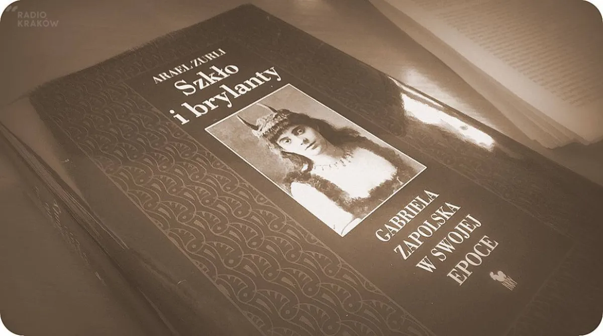 Z radiowej biblioteki: "Szkło i brylanty. Gabriela Zapolska w swojej epoce"