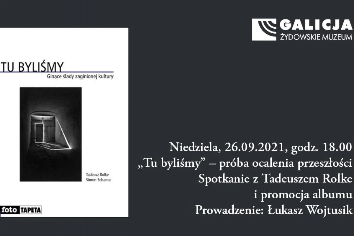 „Tu byliśmy” – próba ocalenia przeszłości. Spotkanie z Tadeuszem Rolke i promocja albumu
