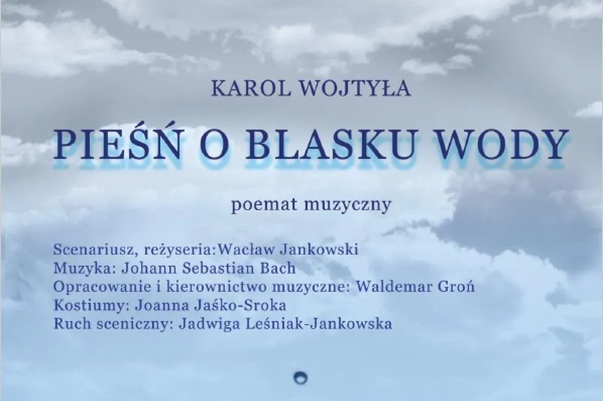 Karol Wojtyła „Pieśń o blasku wody” – poemat muzyczny