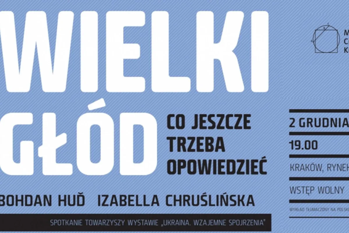 Wielki Głód. Co jeszcze trzeba opowiedzieć - spotkanie towarzyszące wystawie "Ukraina. Wzajemne spojrzenia"