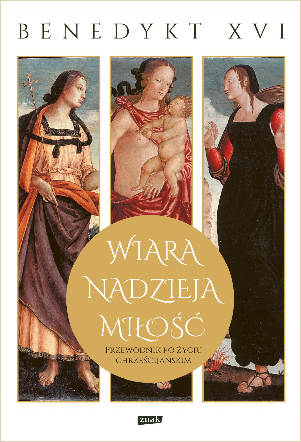 Wiara, nadzieja, miłość. Przewodnik po życiu chrześcijańskim. 