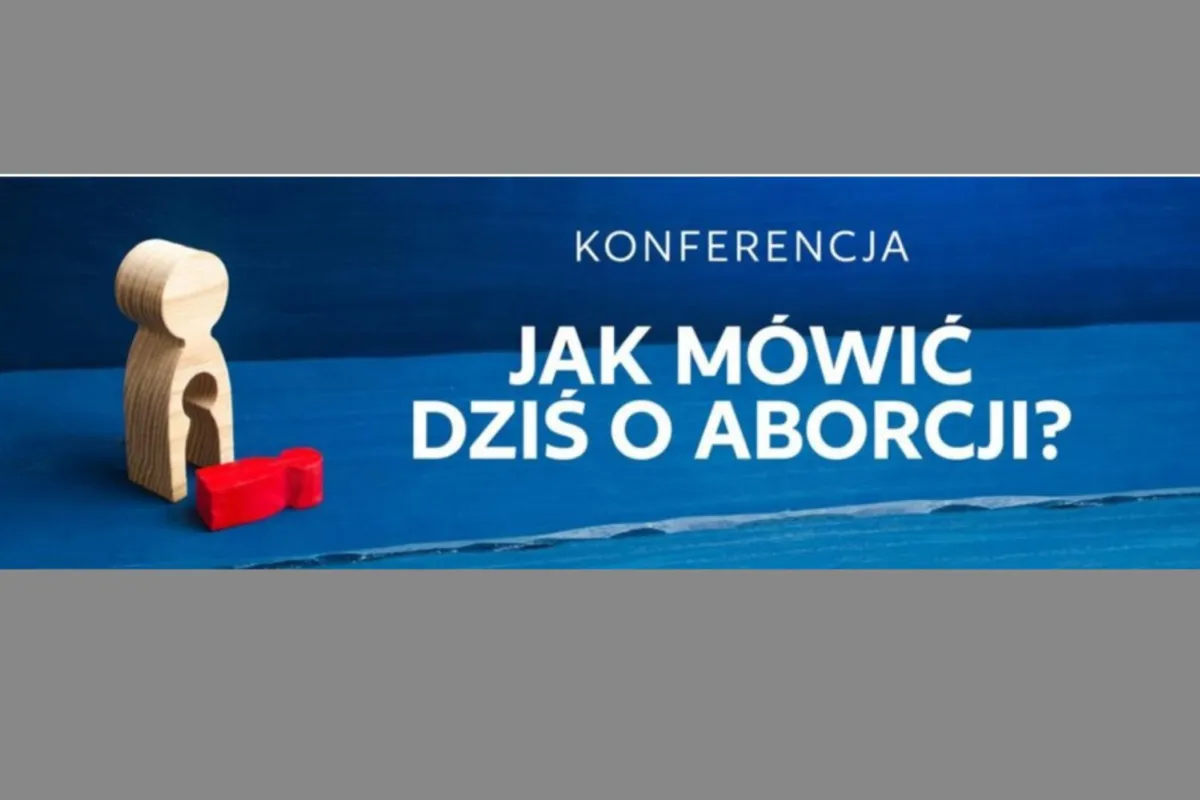 "Jak mówić dziś o aborcji? - konferencja na Uniwersytecie Papieskim w Krakowie