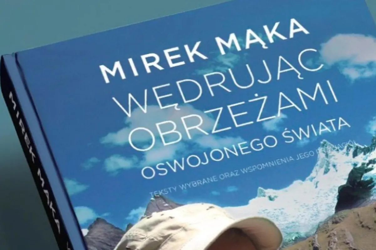 MIREK MĄKA. WĘDRUJĄC OBRZEŻAMI OSWOJONEGO ŚWIATA, TEKSTY WYBRANE ORAZ WSPOMNIENIA JEGO PRZYJACIÓŁ.