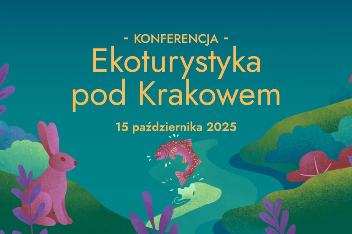 Konferencja „Ekoturystyka pod Krakowem” - o turystyce w zgodzie z naturą 