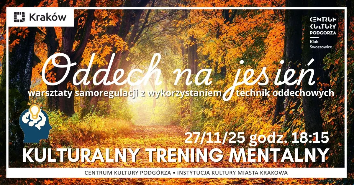 Kulturalny Trening Mentalny – Oddech na jesień
(warsztaty samoregulacji z wykorzystaniem technik oddechowych)