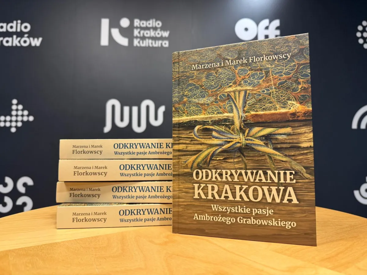 „Odkrywanie Krakowa. Wszystkie pasje Ambrożego Grabowskiego” Marzena i Marek Florkowscy