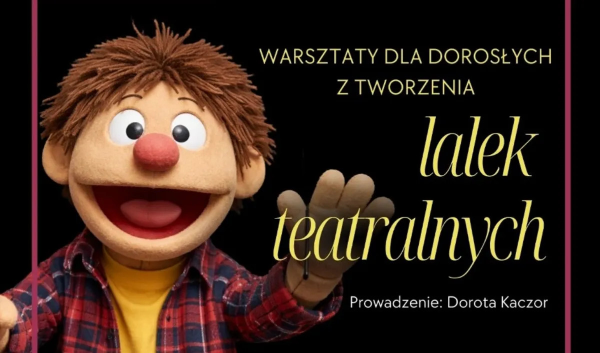 Warsztaty dla dorosłych: Tworzenie lalek teatralnych „Muppetów” 