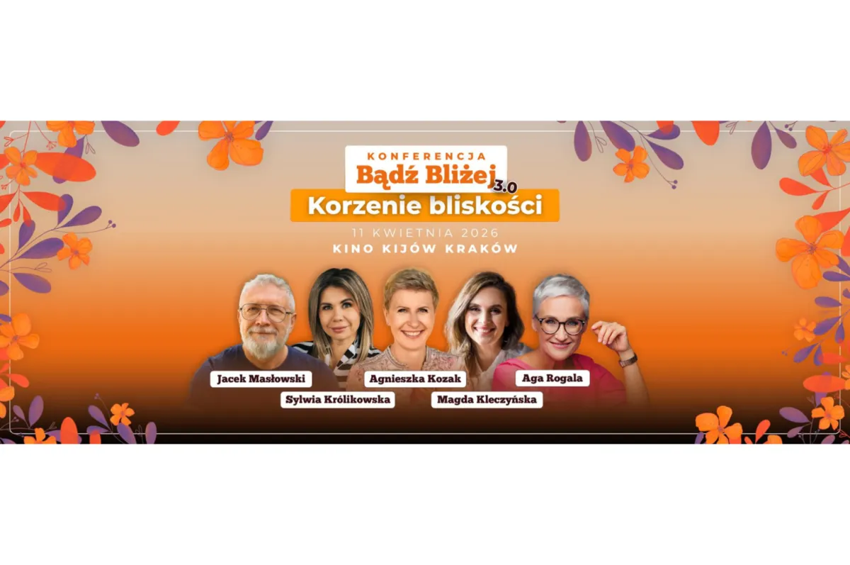 KONFERENCJA “BĄDŹ BLIŻEJ 3.0”