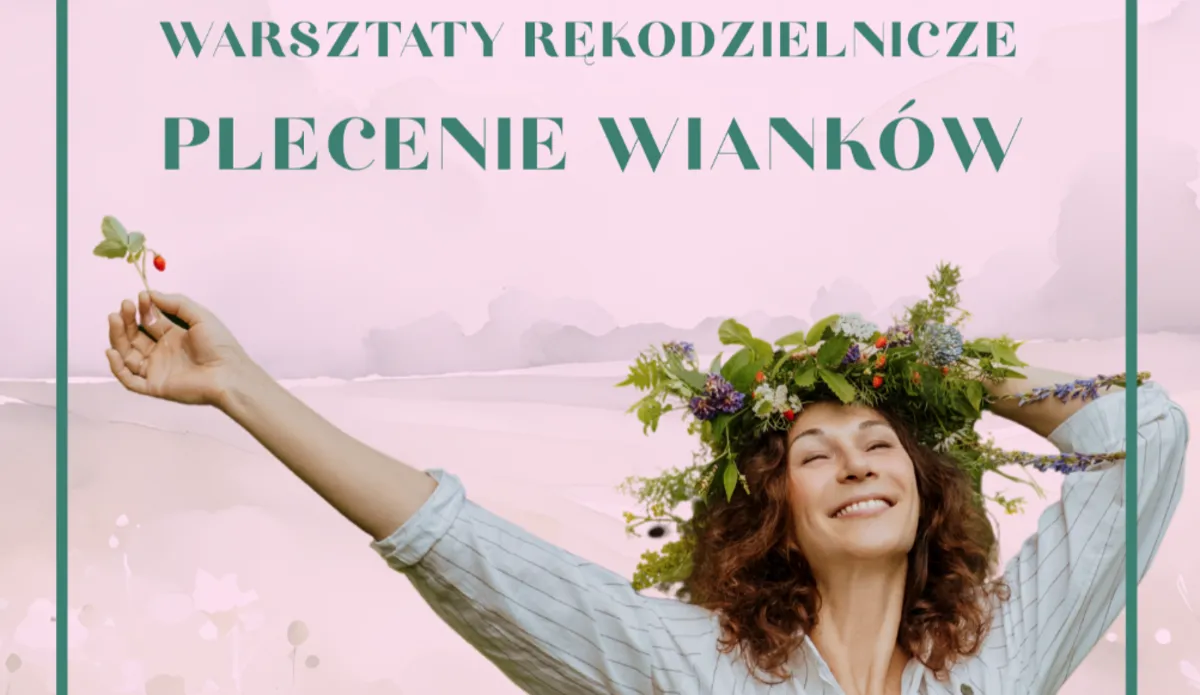  Warsztaty plecenia wianków z okazji Nocy Kupały 