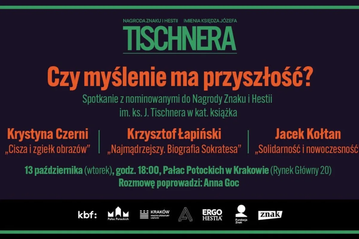 Czy myślenie ma przyszłość? Spotkanie z nominowanymi do Nagrody Znaku i Hestii im. ks. Józefa Tischnera w kat. I: za książkę lub cykl publikacji