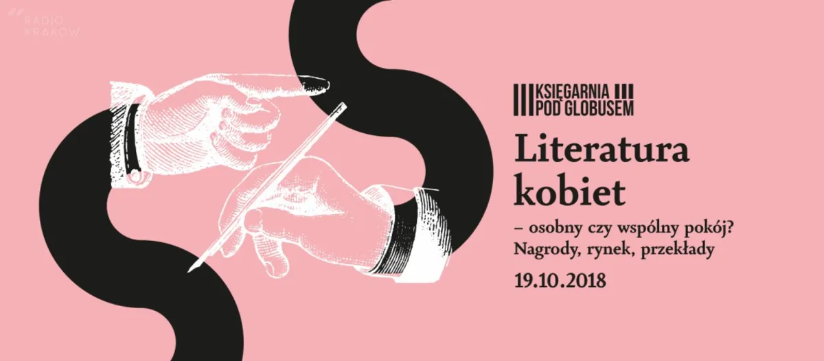 „Literatura kobiet – osobny czy wspólny pokój? Nagrody, rynek, przekłady”  