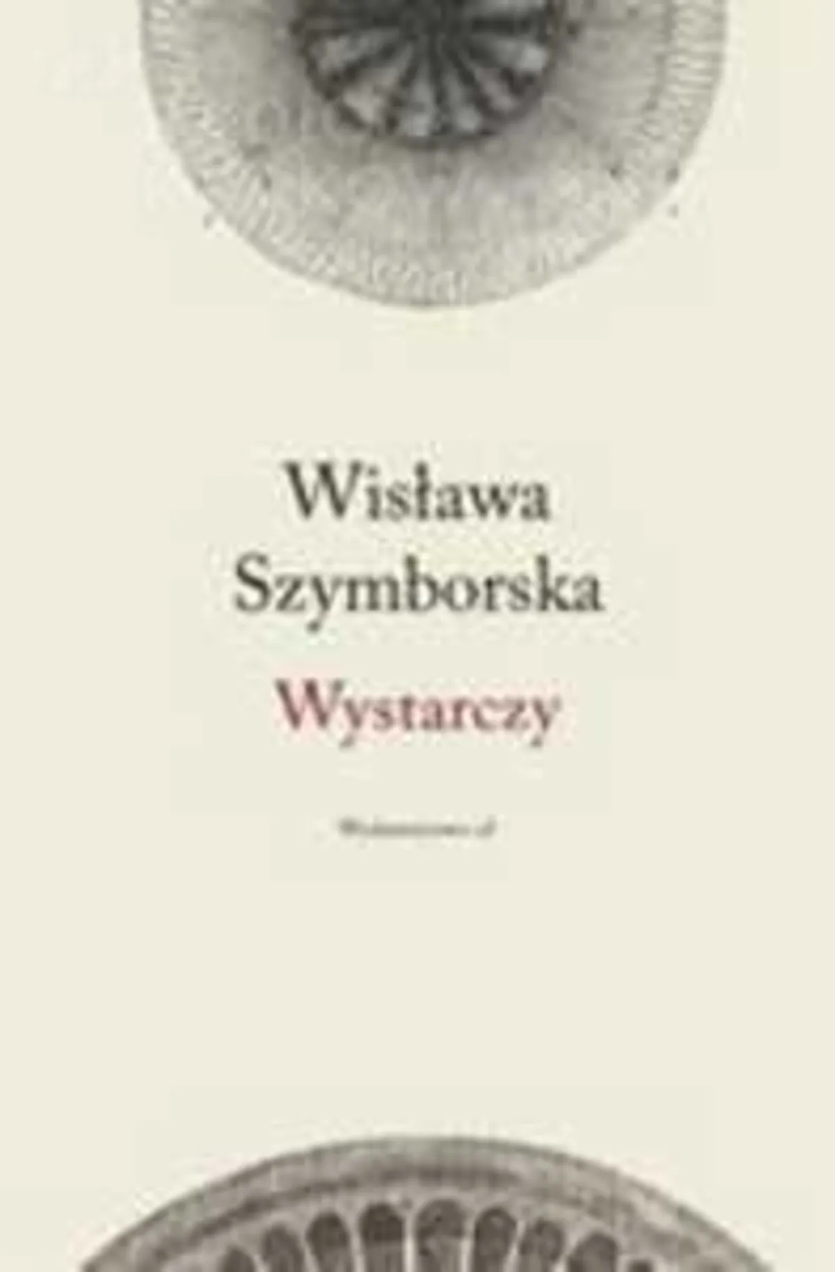 Ostatni tom Szymborskiej już w ksiegarniach