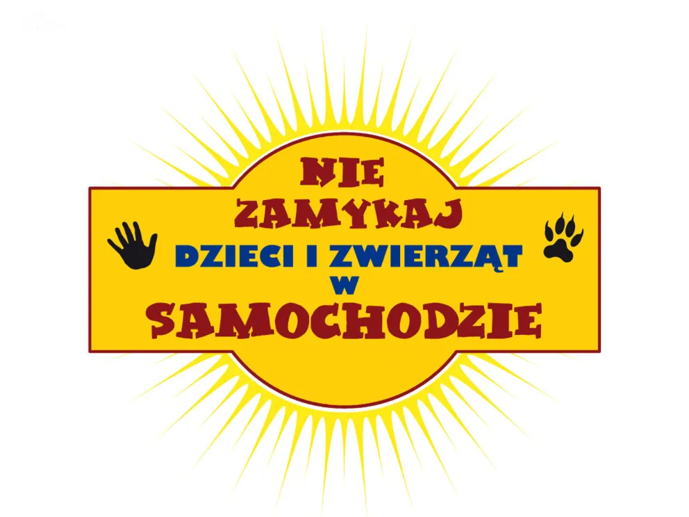 „Nie zamykaj dzieci i zwierząt w samochodzie”