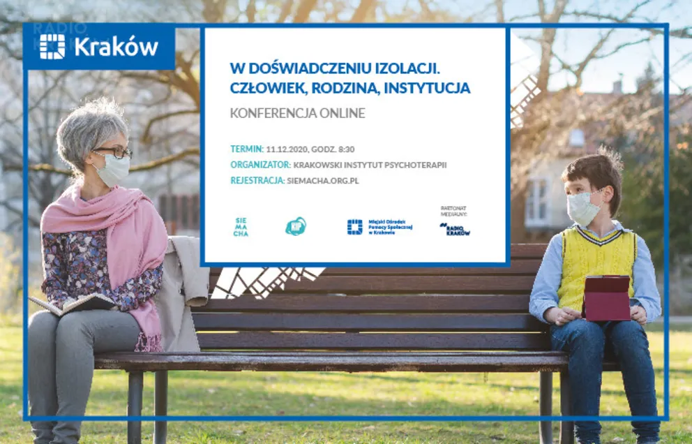 KONFERENCJA KRAKOWSKIEGO INSTYTUTU PSYCHOTERAPII: “W DOŚWIADCZENIU IZOLACJI. CZŁOWIEK - RODZINA - INSTYTUCJA” 