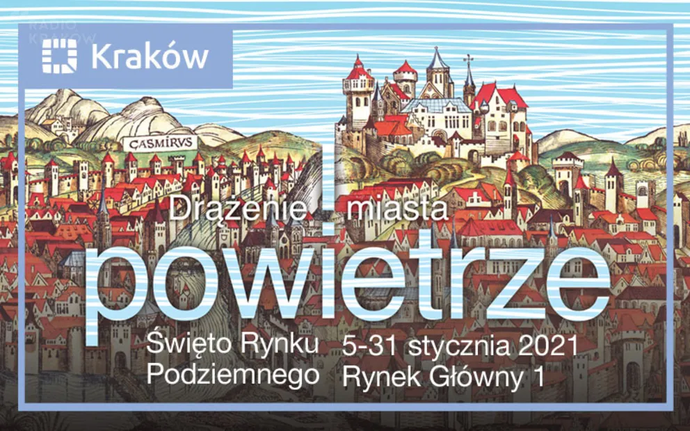 "Drążenie miasta. Powietrze" - Święto Rynku Podziemnego, oddziału Muzeum Krakowa. 5–31 stycznia 2021