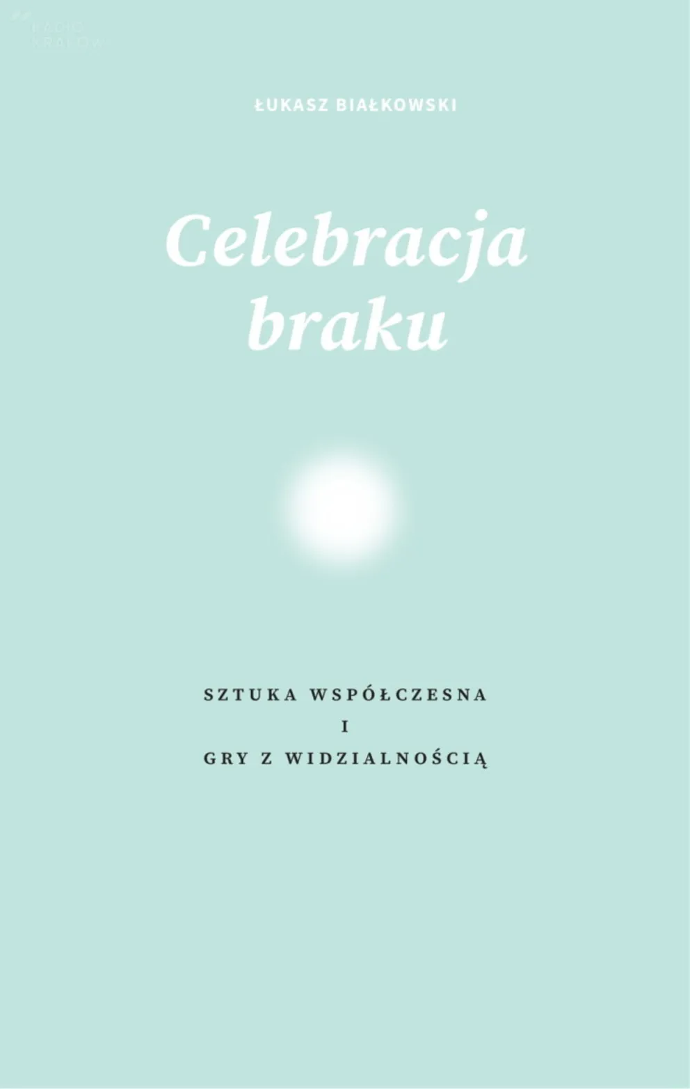 Czy rezygnacja z widzialności to tylko efemeryczne gesty nieudaczników i mrzonki idealistów?