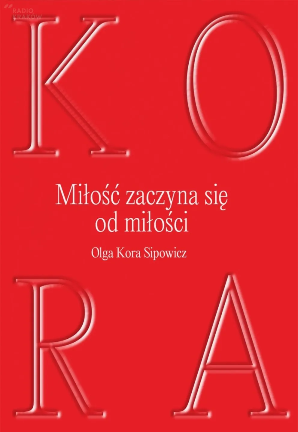Olga Kora Sipowicz "Miłość zaczyna się od miłości"