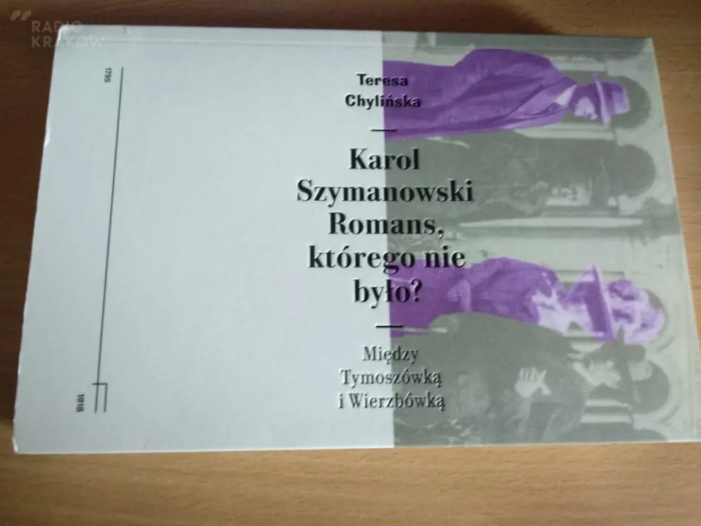 "Karol Szymanowski.   Romans, którego nie było? Między Tymoszówką i Wierzbówką" 