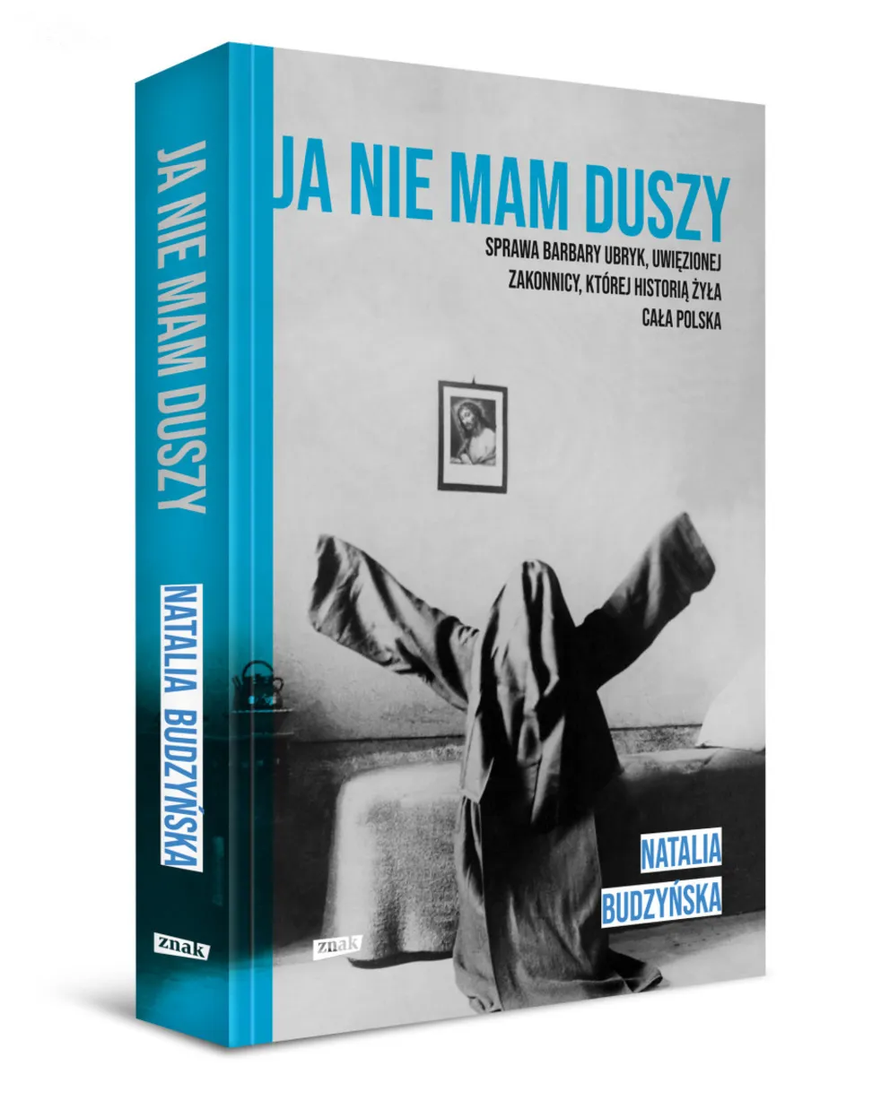 "Ja nie mam duszy" - historia siostry Barbary Ubryk