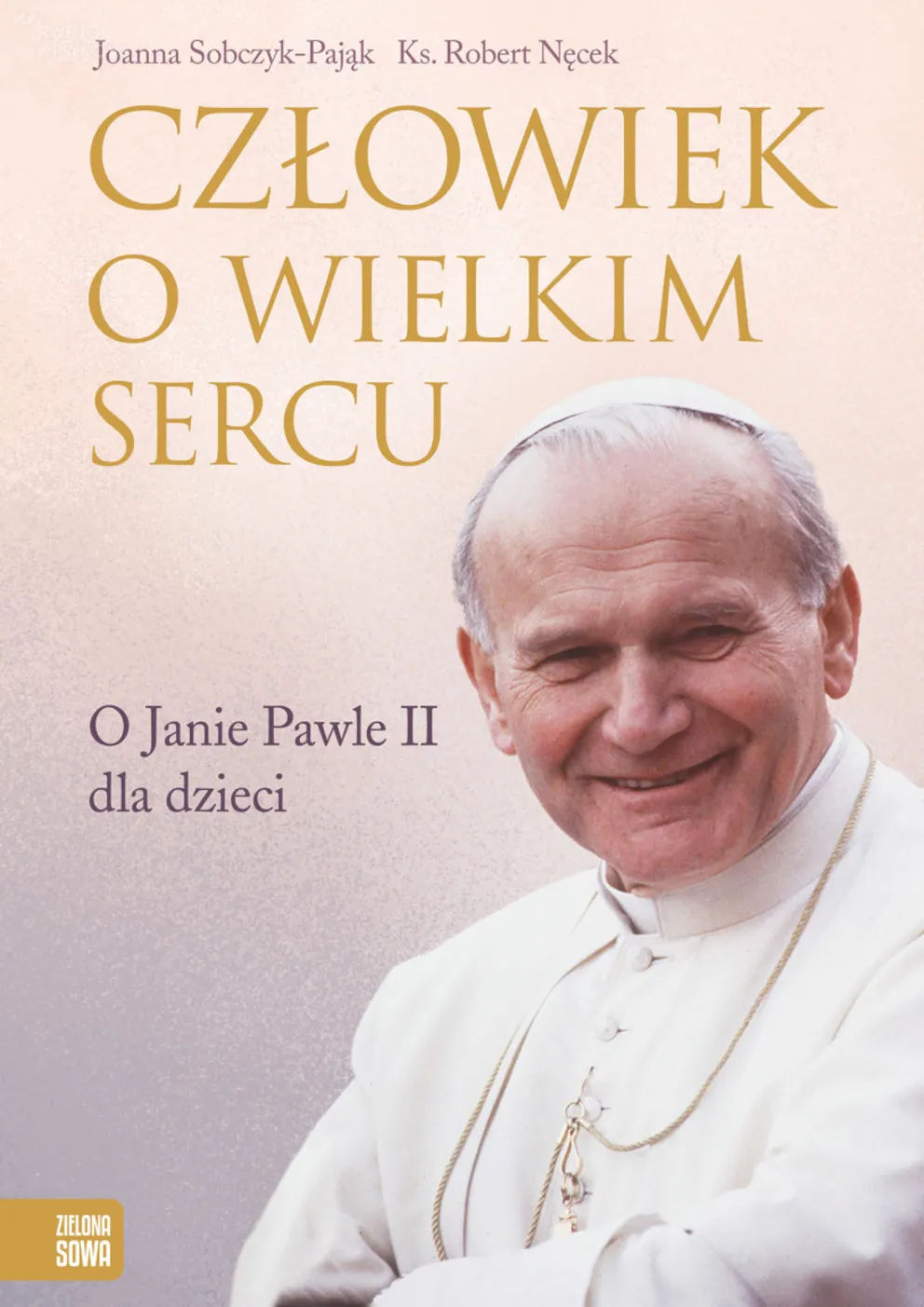 "Człowiek o wielkim sercu. O Janie Pawle II dla dzieci"