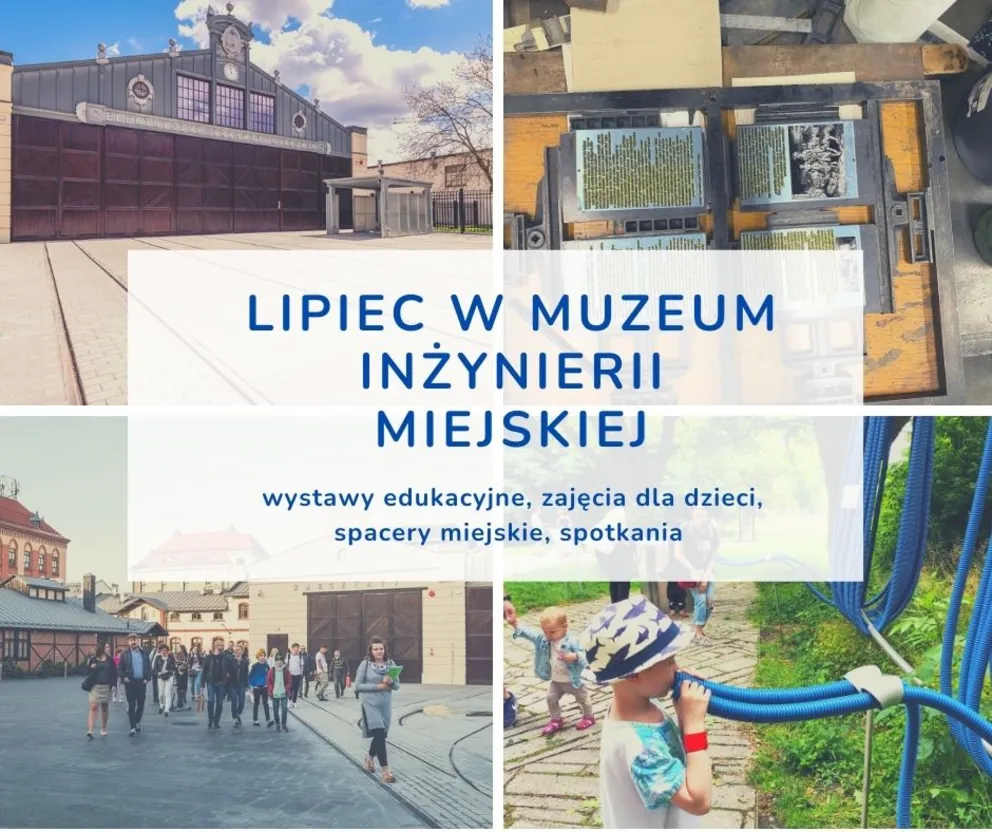 Program wydarzeń Muzeum Inżynierii Miejskiej - lipiec 2021 