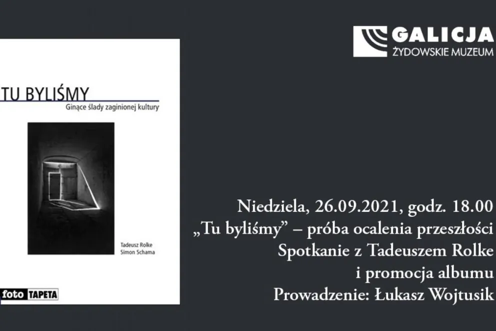 „Tu byliśmy” – próba ocalenia przeszłości. Spotkanie z Tadeuszem Rolke i promocja albumu