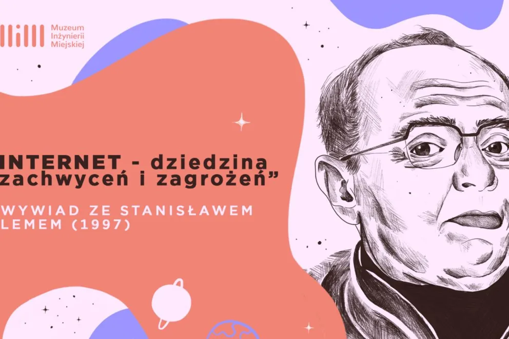  „Internet – dziedzina zachwytów i zagrożeń” - premiera wywiadu ze Stanisławem Lemem w stulecie jego urodzin!