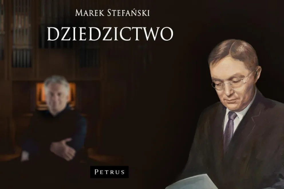 PREZENTACJA KSIĄŻKI "DZIEDZICTWO" AUTORSTWA MARKA STEFAŃSKIEGO POŁĄCZONA Z KONCERTEM ORGANOWYM
