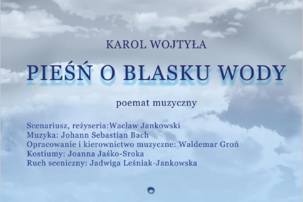 Karol Wojtyła „Pieśń o blasku wody” – poemat muzyczny
