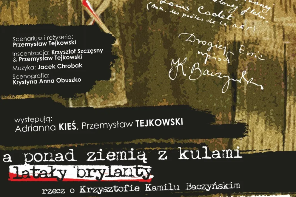 Spektakl „A ponad ziemią z kulami latały brylanty. Rzecz o Krzysztofie Kamilu Baczyńskim."