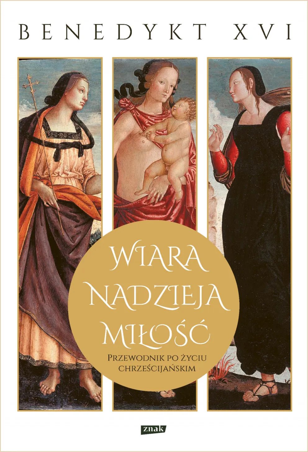 Wiara, nadzieja, miłość. Przewodnik po życiu chrześcijańskim. 