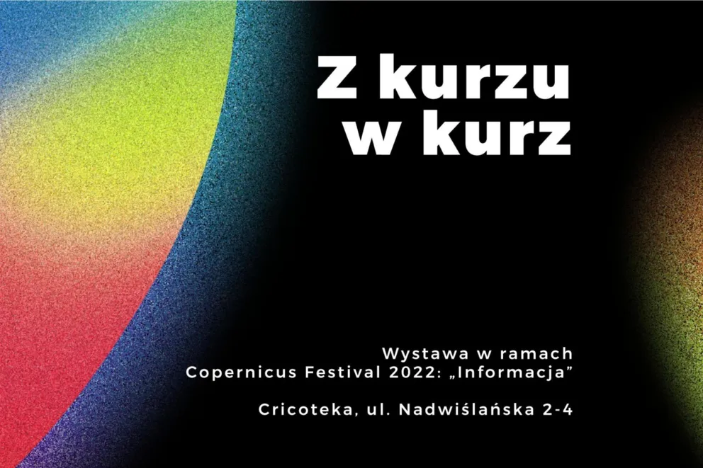 "Z kurzu w kurz" - Copernicus Festival w krakowskiej Cricotece