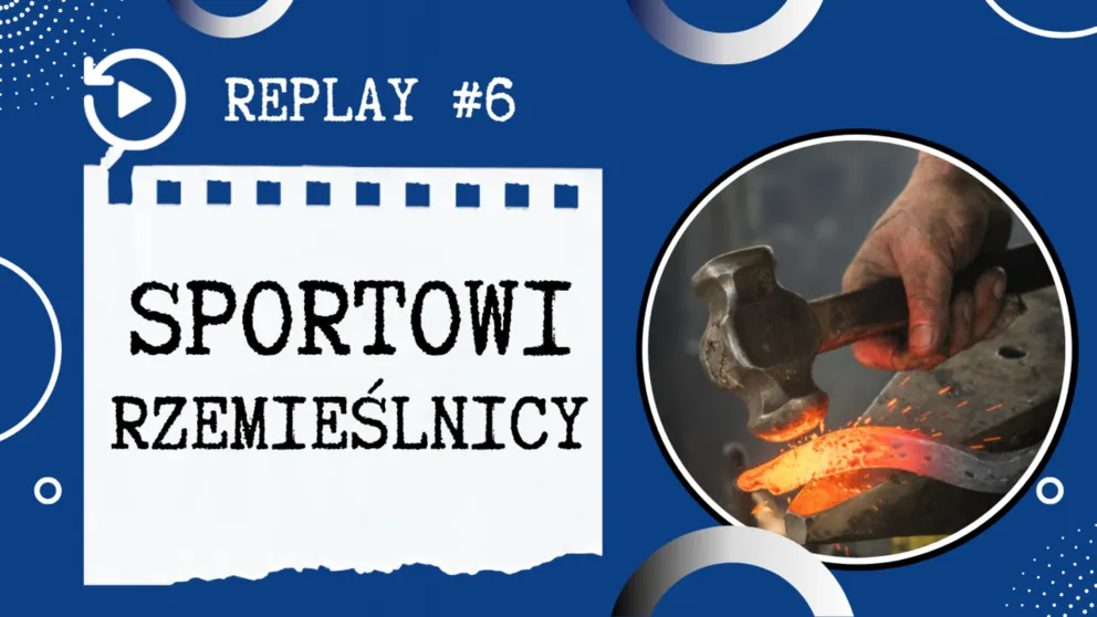 REPLAY #6 | Sportowi Rzemieślnicy