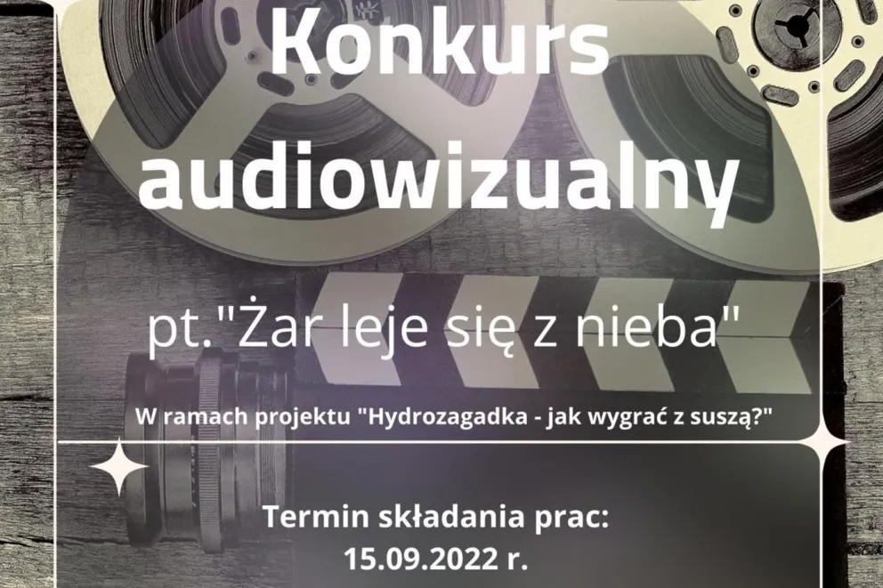 Konkurs filmowy pt.: „Żar leje się z nieba!” w ramach projektu „Hydrozagadka – jak wygrać z suszą?”