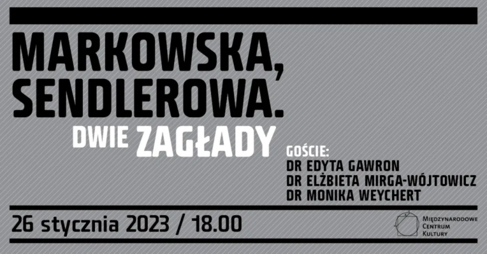 „Markowska, Sendlerowa. Dwie Zagłady” w Międzynarodowym Centrum Kultury  
