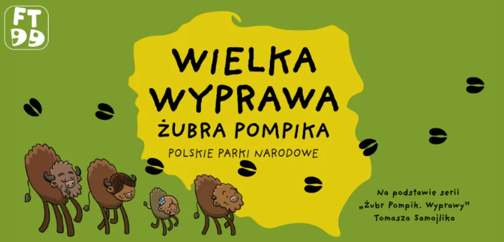 WIELKA WYPRAWA ŻUBRA POMPIKA - Polskie Parki Narodowe
