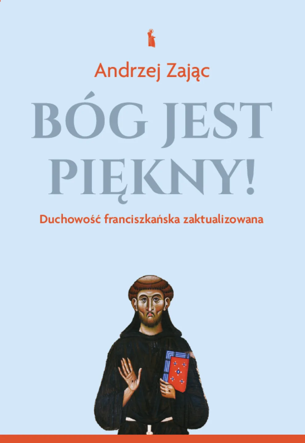 Bóg jest piękny ! Duchowość franciszkanska zaktualizowana.