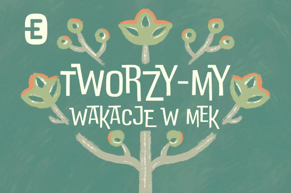 TWORZY-MY wakacje w Muzeum Etnograficznym