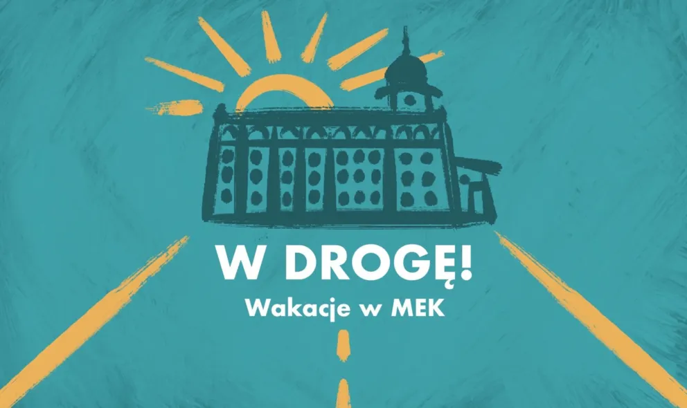 W drogę! Wakacje w Muzeum Etnograficznym