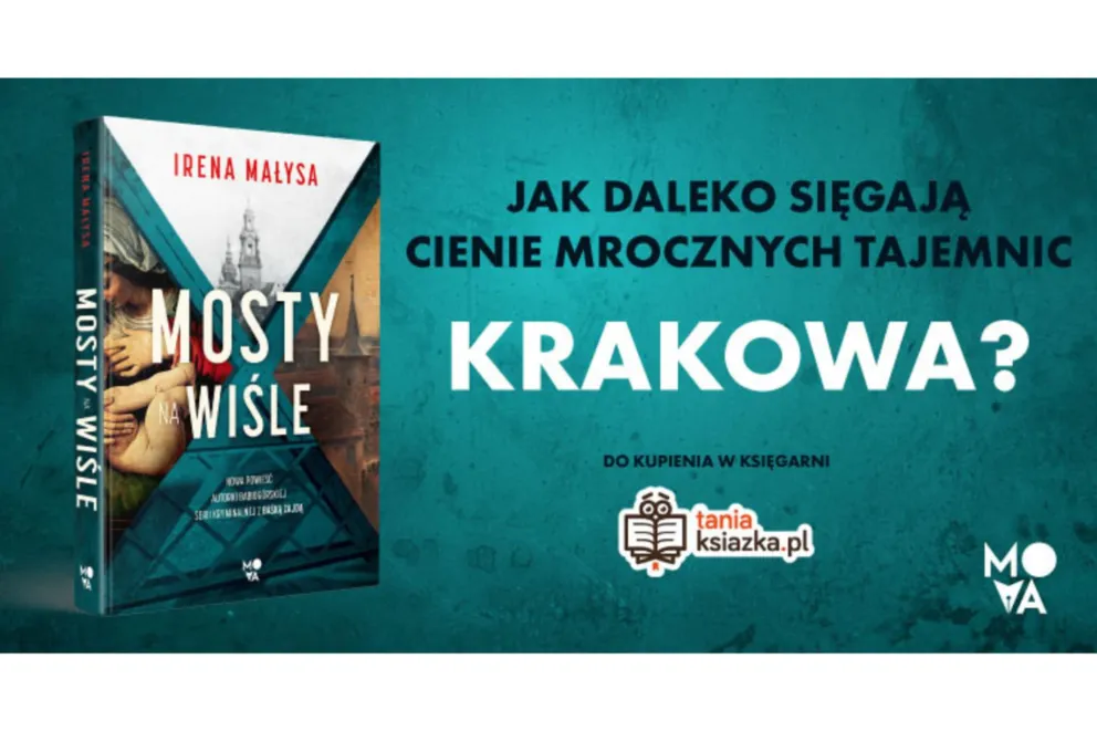 MOSTY NA WIŚLE - nowy, inspirowany prawdziwymi wydarzeniami kryminał autorki bestsellerów z cyklu „Babia Góra”