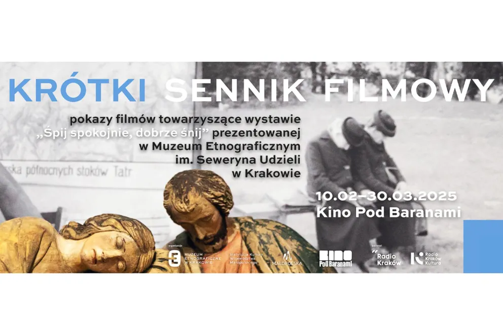 KRÓTKI  SENNIK  FILMOWY |pokazy filmów towarzyszące wystawie „Śpij spokojnie, dobrze śnij”  prezentowanej w Muzeum Etnograficznym w Krakowie