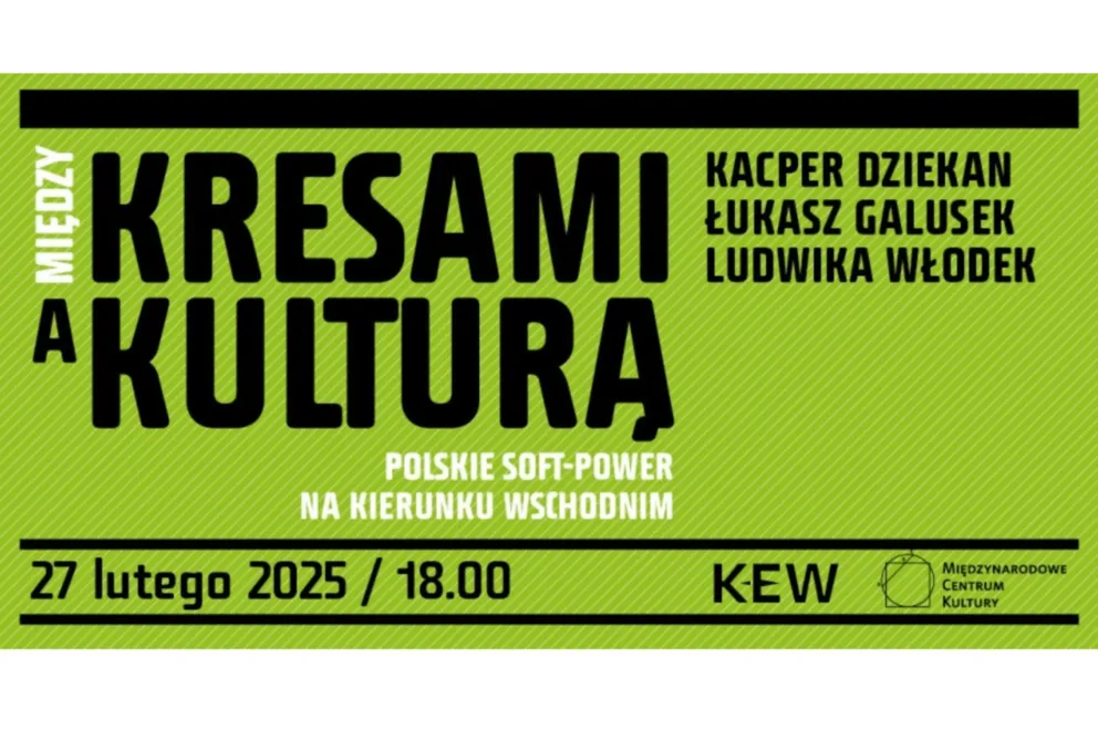 „Między Kresami a Kulturą. Polskie soft-power na kierunku wschodnim” – debata w Międzynarodowym Centrum Kultury w Krakowie