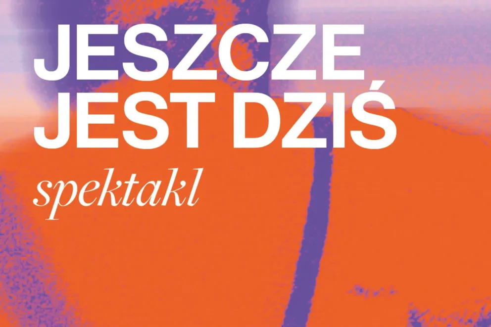 „Jeszcze jest dziś” w Cricotece