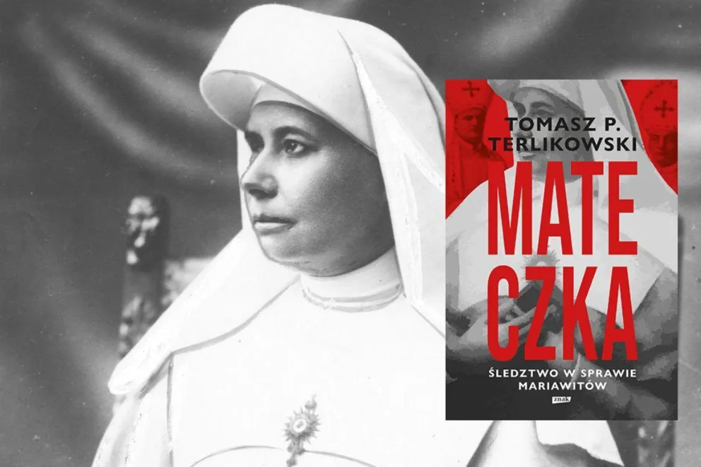 "Mateczka. Śledztwo w sprawie Mariawitów" T. Terlikowskiego. S. Feliksa - duchowa kierowniczka czy heretyczka?