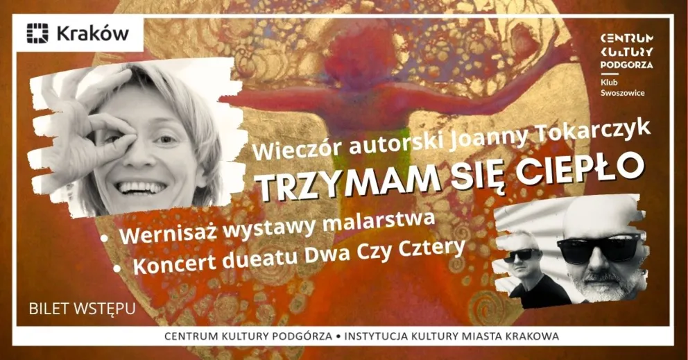 "Trzymam się ciepło" - wieczór autorski Joanny Tokarczyk / Koncert grupy Dwa Czy Cztery