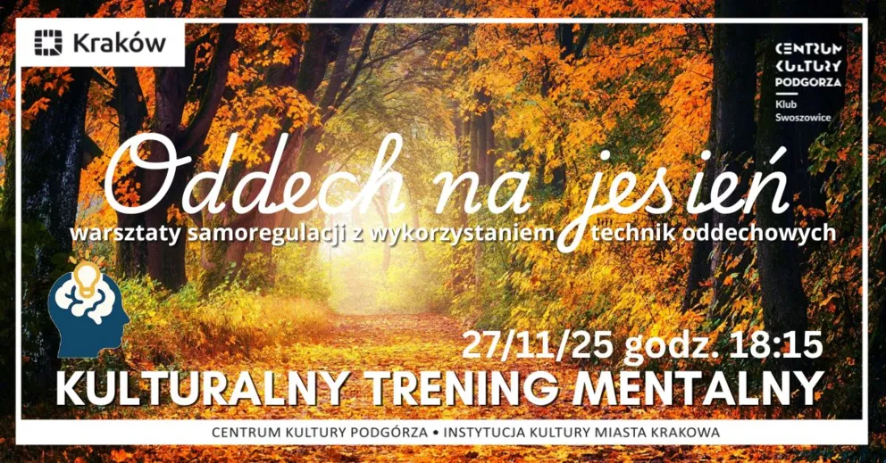 Kulturalny Trening Mentalny – Oddech na jesień
(warsztaty samoregulacji z wykorzystaniem technik oddechowych)